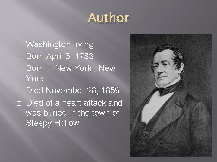 Author � � � Washington Irving Born April 3, 1783 Born in New York