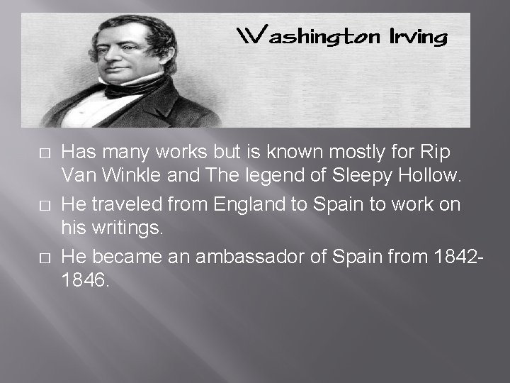 � � � Has many works but is known mostly for Rip Van Winkle