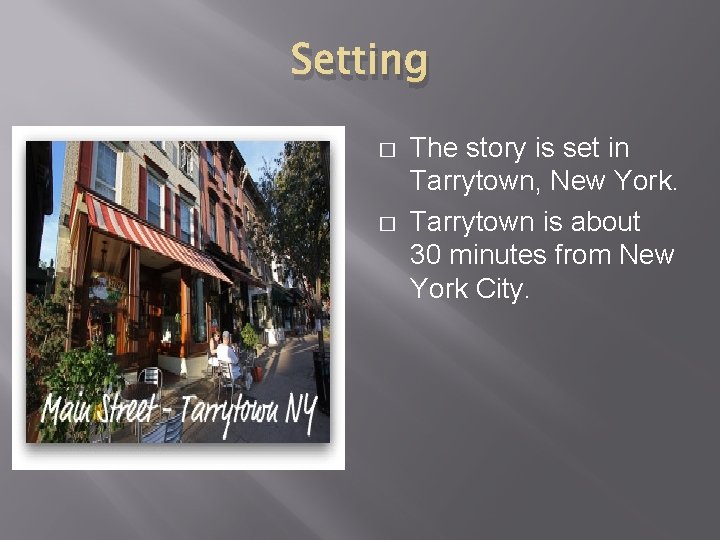 Setting � � The story is set in Tarrytown, New York. Tarrytown is about