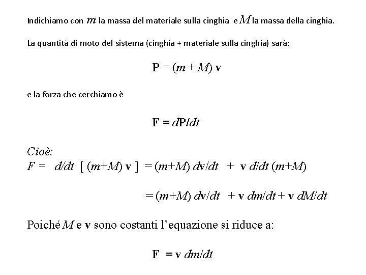 Indichiamo con m la massa del materiale sulla cinghia e M la massa della