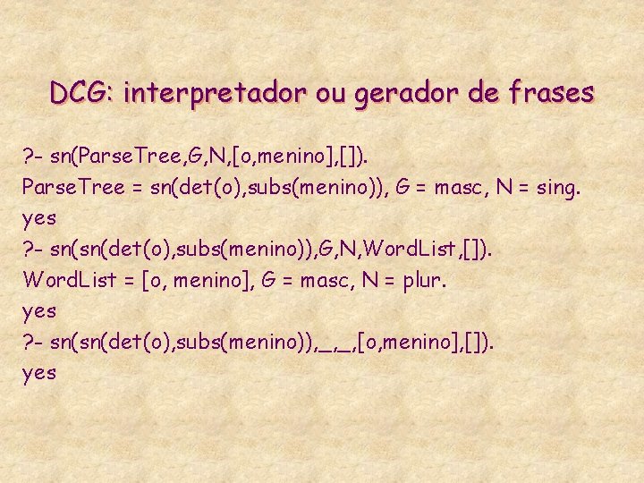 DCG: interpretador ou gerador de frases ? - sn(Parse. Tree, G, N, [o, menino],