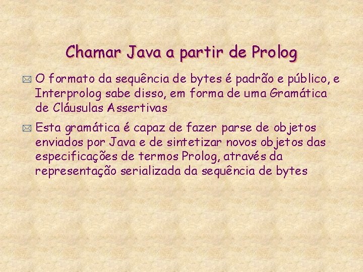 Chamar Java a partir de Prolog * * O formato da sequência de bytes