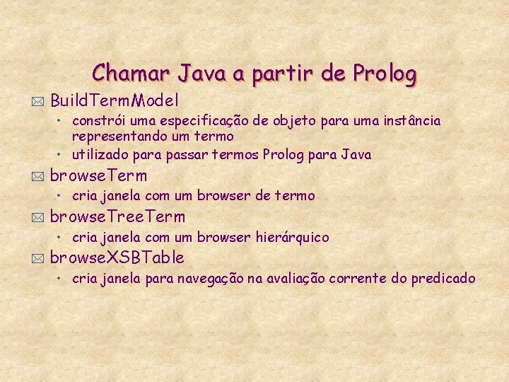 Chamar Java a partir de Prolog * Build. Term. Model • constrói uma especificação