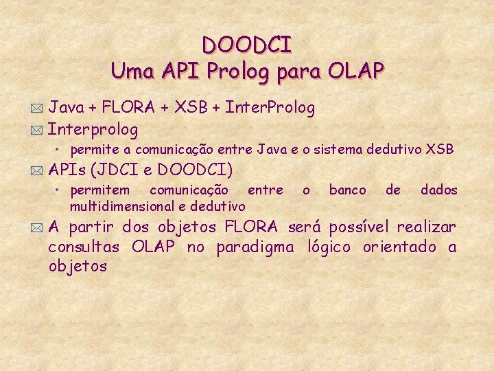 DOODCI Uma API Prolog para OLAP Java + FLORA + XSB + Inter. Prolog