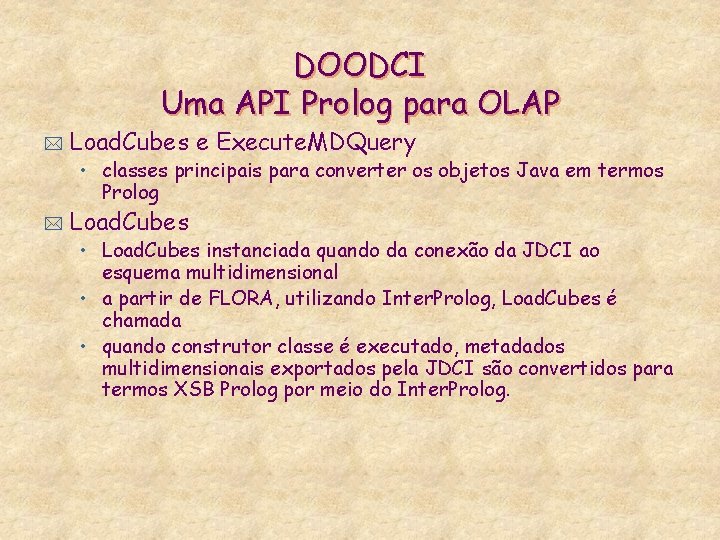 DOODCI Uma API Prolog para OLAP * Load. Cubes e Execute. MDQuery • classes