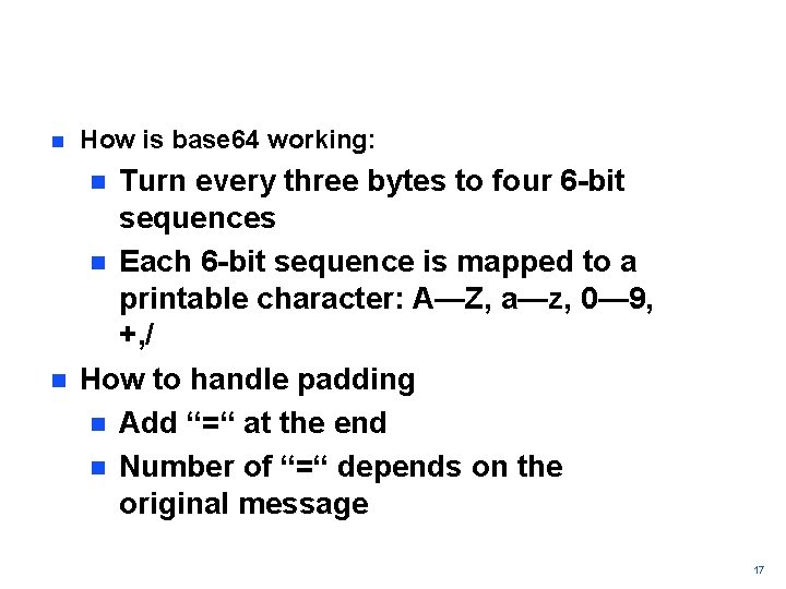 n How is base 64 working: Turn every three bytes to four 6 -bit