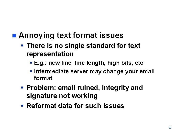 n Annoying text format issues § There is no single standard for text representation