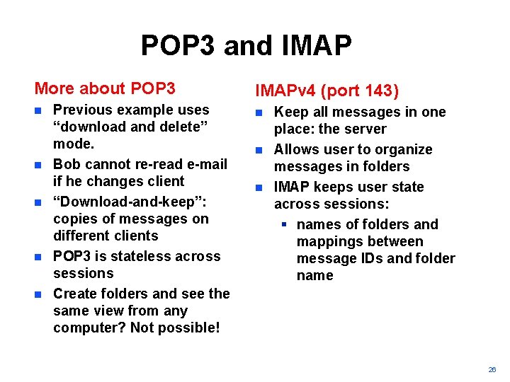 POP 3 and IMAP More about POP 3 n n n Previous example uses