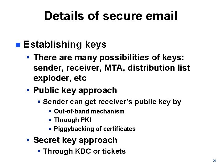 Details of secure email n Establishing keys § There are many possibilities of keys: