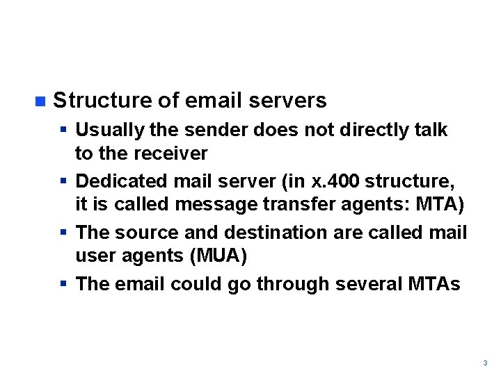 n Structure of email servers § Usually the sender does not directly talk to