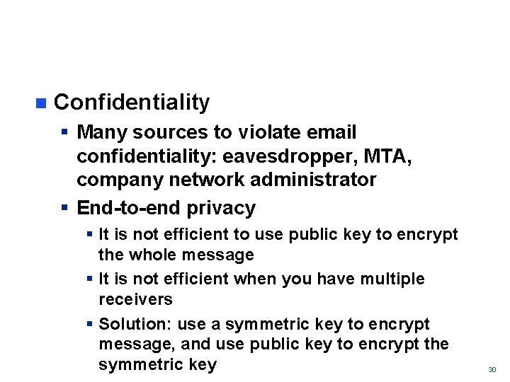 n Confidentiality § Many sources to violate email confidentiality: eavesdropper, MTA, company network administrator
