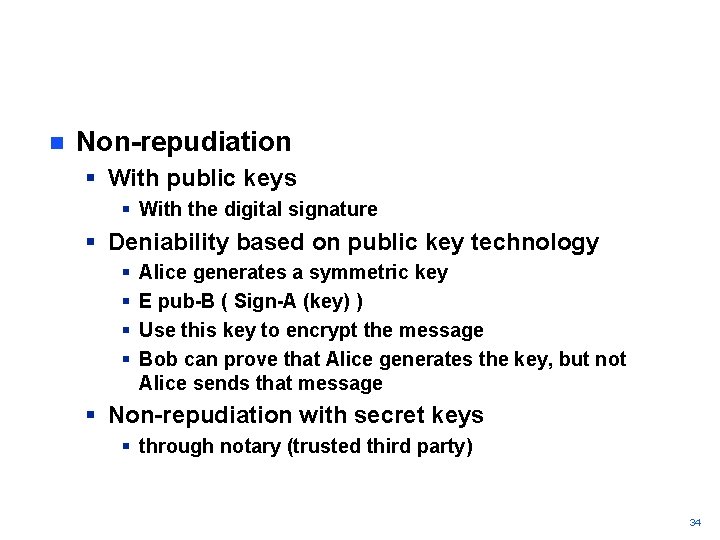 n Non-repudiation § With public keys § With the digital signature § Deniability based