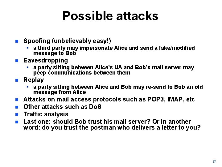 Possible attacks n Spoofing (unbelievably easy!) § a third party may impersonate Alice and