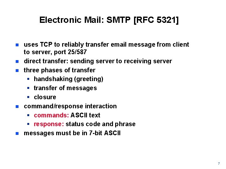 Electronic Mail: SMTP [RFC 5321] n n n uses TCP to reliably transfer email