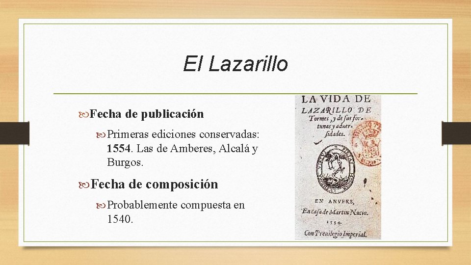 El Lazarillo Fecha de publicación Primeras ediciones conservadas: 1554. Las de Amberes, Alcalá y