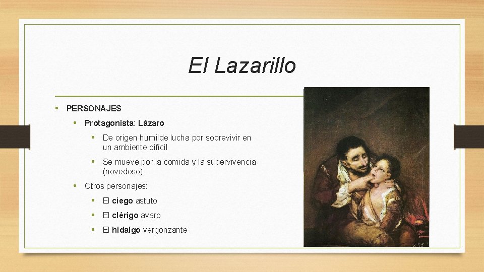 El Lazarillo • PERSONAJES • Protagonista: Lázaro • De origen humilde lucha por sobrevivir