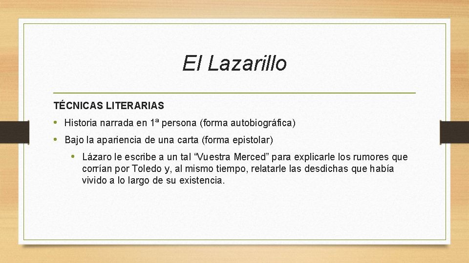El Lazarillo TÉCNICAS LITERARIAS • Historia narrada en 1ª persona (forma autobiográfica) • Bajo