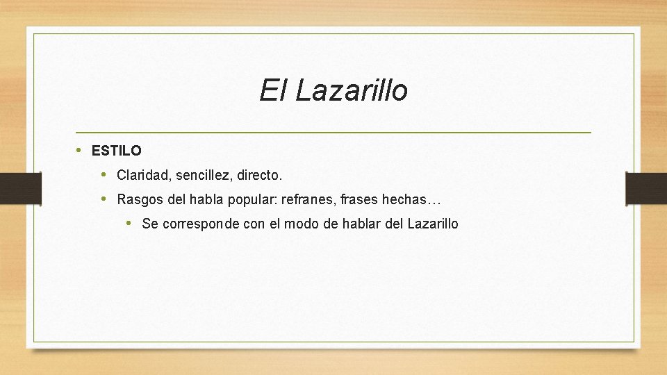 El Lazarillo • ESTILO • Claridad, sencillez, directo. • Rasgos del habla popular: refranes,