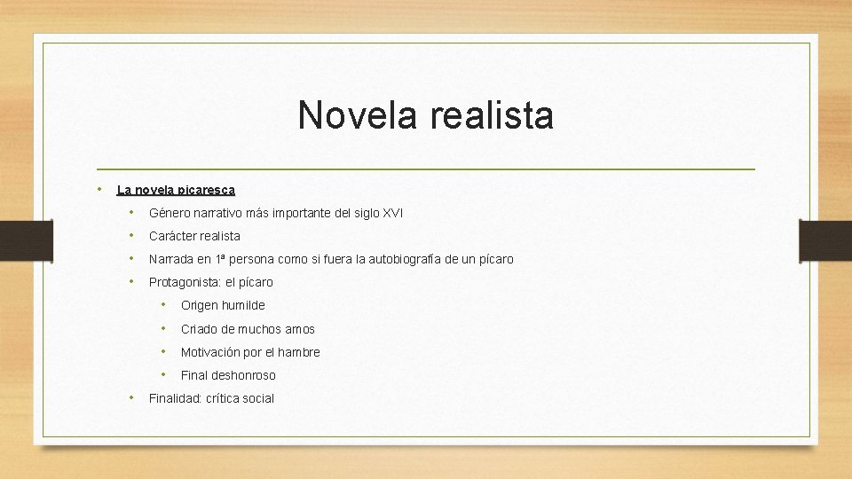 Novela realista • La novela picaresca • Género narrativo más importante del siglo XVI