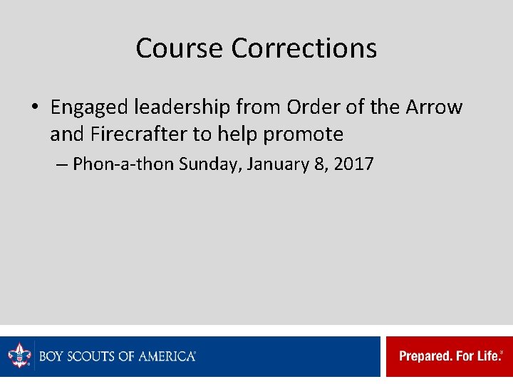 Course Corrections • Engaged leadership from Order of the Arrow and Firecrafter to help