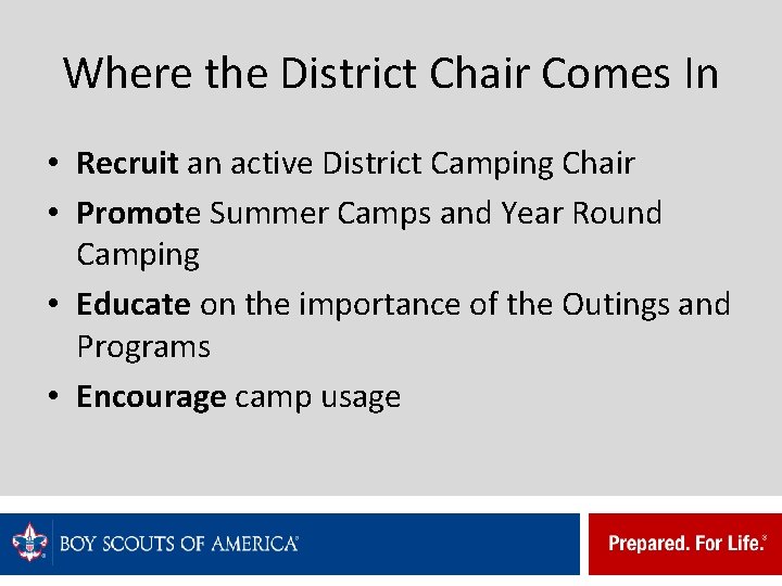 Where the District Chair Comes In • Recruit an active District Camping Chair •