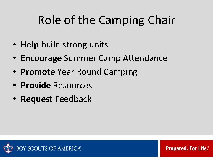 Role of the Camping Chair • • • Help build strong units Encourage Summer