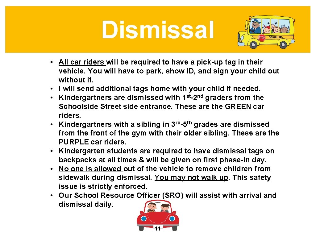 Dismissal • All car riders will be required to have a pick-up tag in