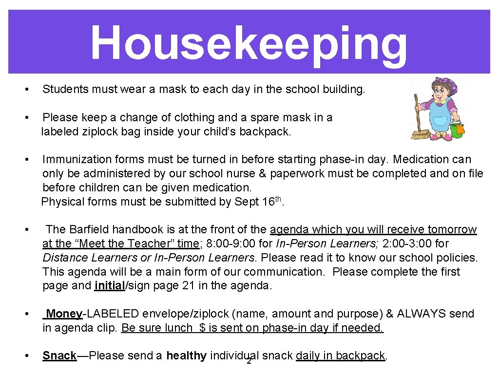 Housekeeping • Students must wear a mask to each day in the school building.