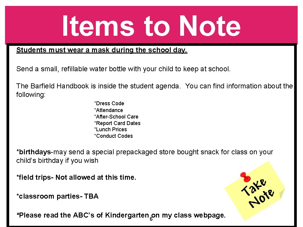 Items to Note Students must wear a mask during the school day. Send a