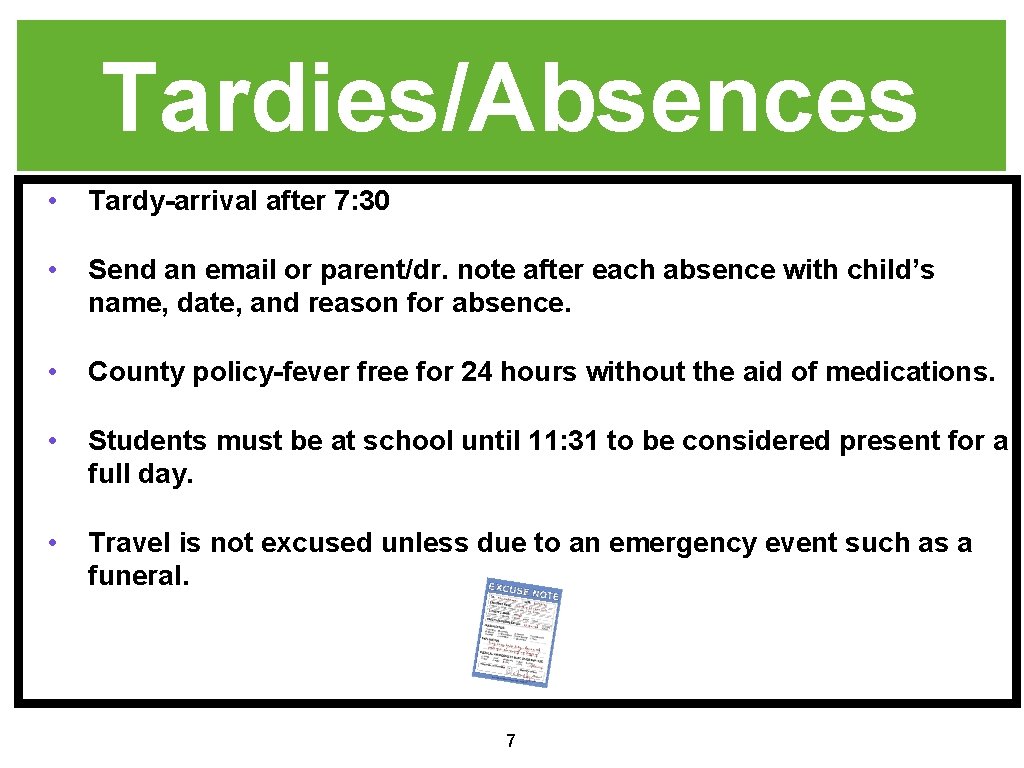Tardies/Absences • Tardy-arrival after 7: 30 • Send an email or parent/dr. note after