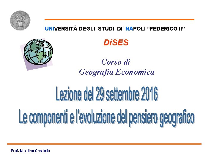 Seconda Lezione UNIVERSITÀ DEGLI STUDI DI NAPOLI “FEDERICO II” Di. SES Corso di Geografia