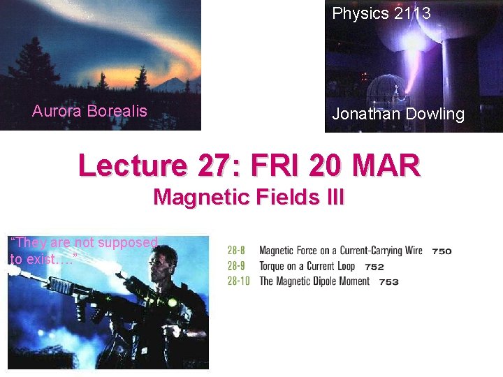 Physics 2113 Aurora Borealis Jonathan Dowling Lecture 27: FRI 20 MAR Magnetic Fields III