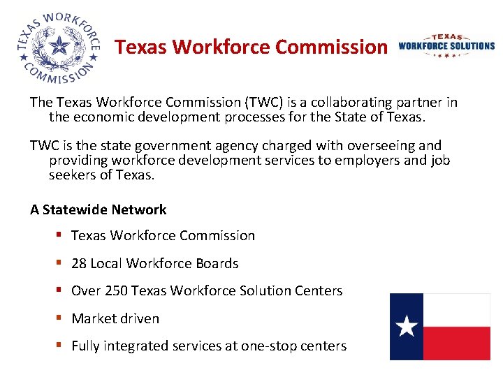 Texas Workforce Commission The Texas Workforce Commission (TWC) is a collaborating partner in the