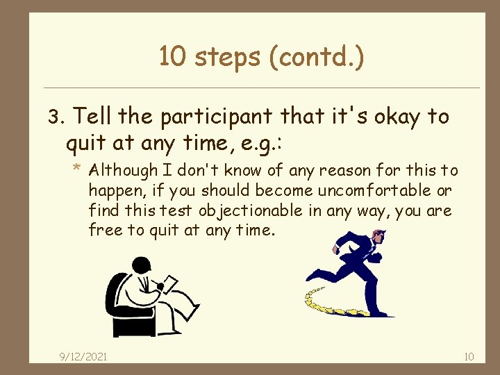 10 steps (contd. ) 3. Tell the participant that it's okay to quit at