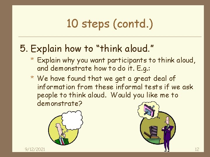 10 steps (contd. ) 5. Explain how to “think aloud. ” * Explain why