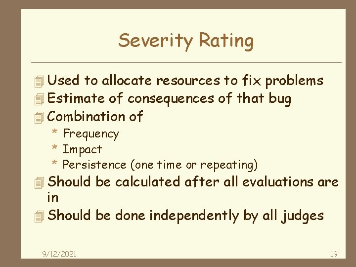 Severity Rating 4 Used to allocate resources to fix problems 4 Estimate of consequences