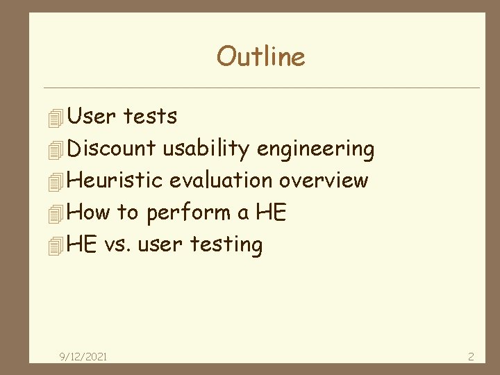 Outline 4 User tests 4 Discount usability engineering 4 Heuristic evaluation overview 4 How