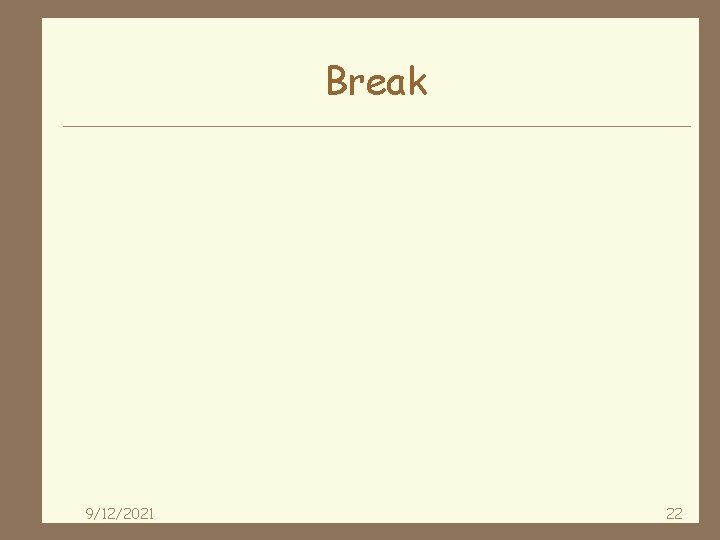 Break 9/12/2021 22 