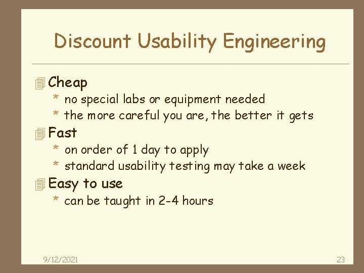 Discount Usability Engineering 4 Cheap * no special labs or equipment needed * the