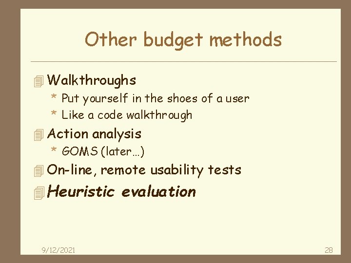 Other budget methods 4 Walkthroughs * Put yourself in the shoes of a user