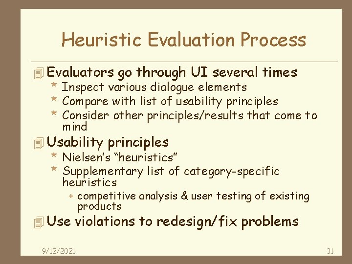 Heuristic Evaluation Process 4 Evaluators go through UI several times * Inspect various dialogue