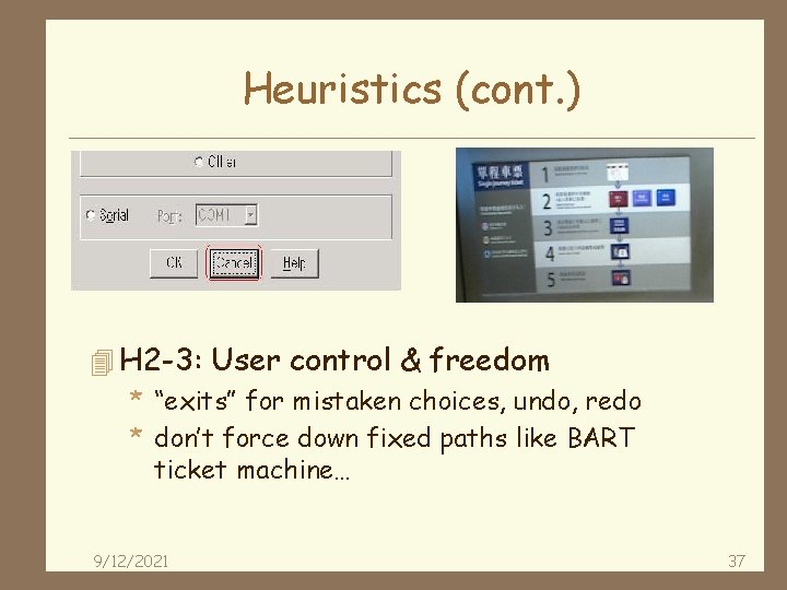 Heuristics (cont. ) 4 H 2 -3: User control & freedom * “exits” for