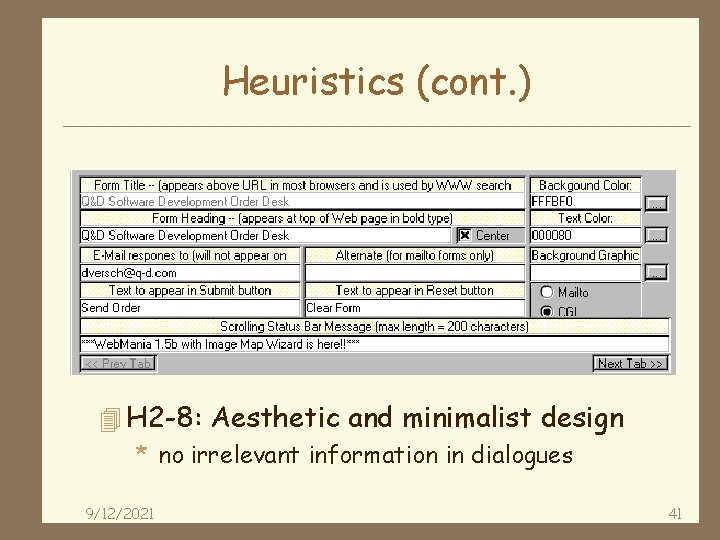 Heuristics (cont. ) 4 H 2 -8: Aesthetic and minimalist design * no irrelevant