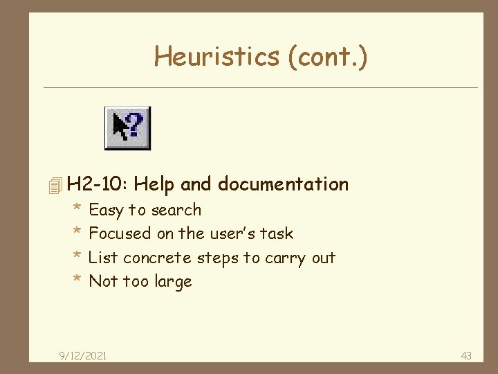 Heuristics (cont. ) 4 H 2 -10: Help and documentation * Easy to search