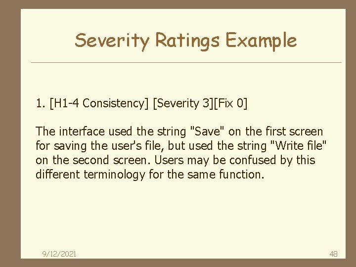 Severity Ratings Example 1. [H 1 -4 Consistency] [Severity 3][Fix 0] The interface used