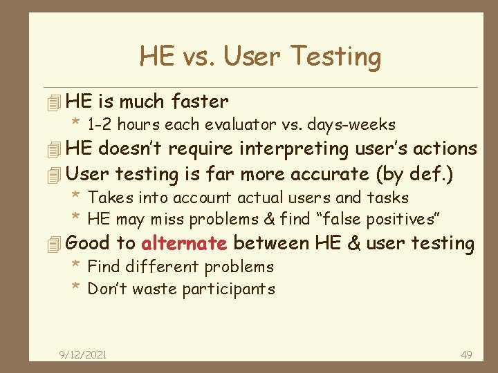 HE vs. User Testing 4 HE is much faster * 1 -2 hours each