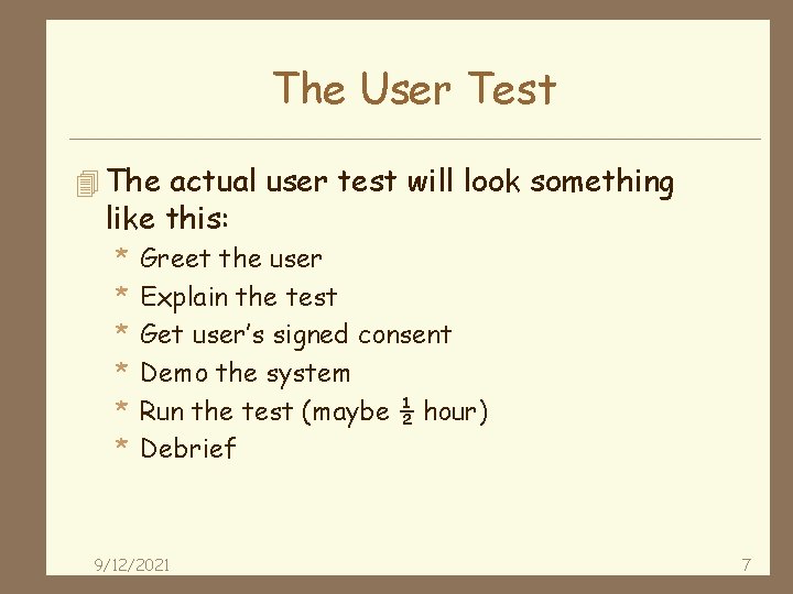 The User Test 4 The actual user test will look something like this: *