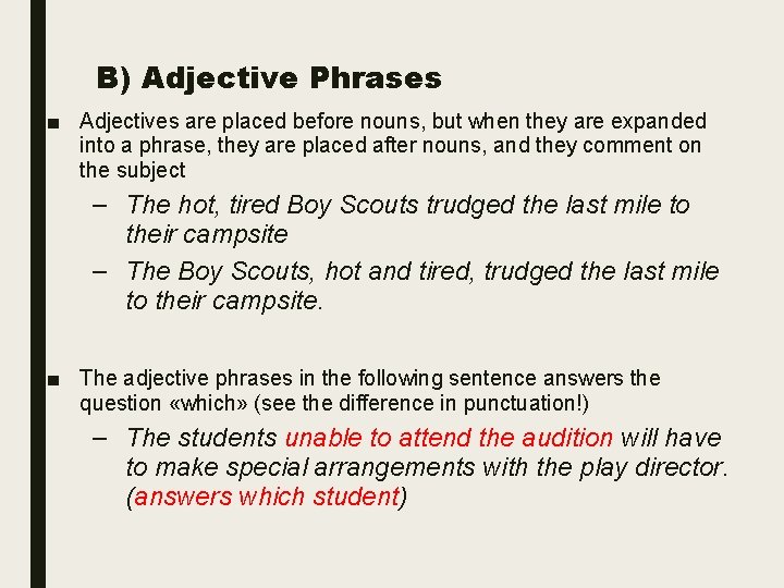 B) Adjective Phrases ■ Adjectives are placed before nouns, but when they are expanded