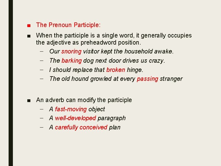 ■ The Prenoun Participle: ■ When the participle is a single word, it generally