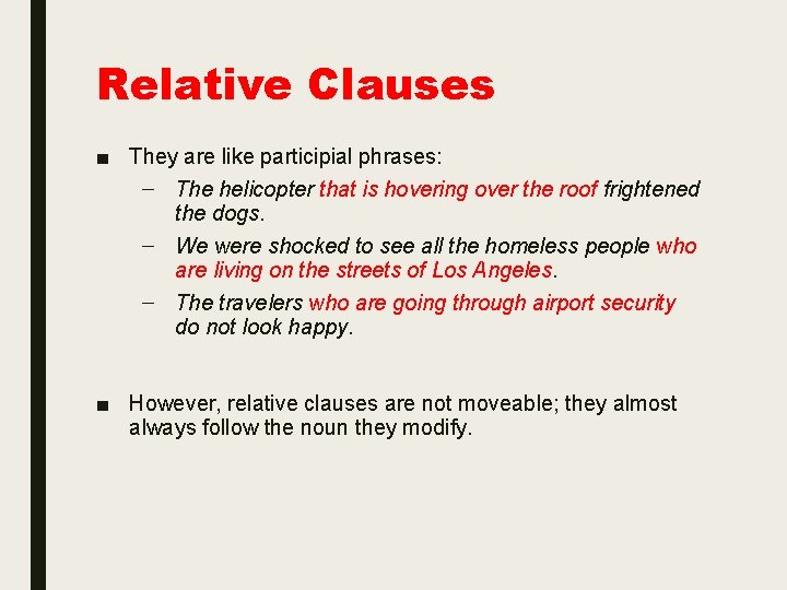 Relative Clauses ■ They are like participial phrases: – The helicopter that is hovering